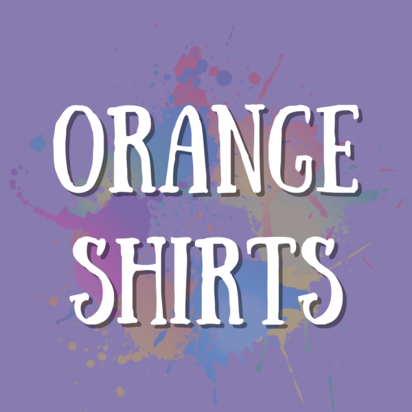 Truth & Reconciliation (Orange Shirts)