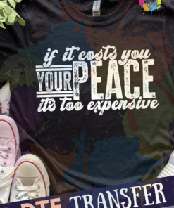 If It Costs You Your Peace  - DTF Transfer